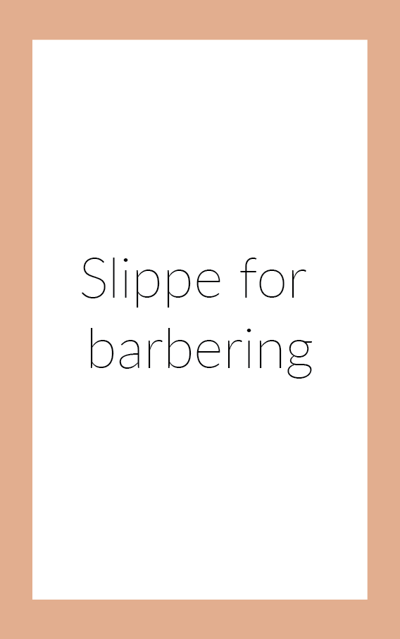 Slippe for barbering